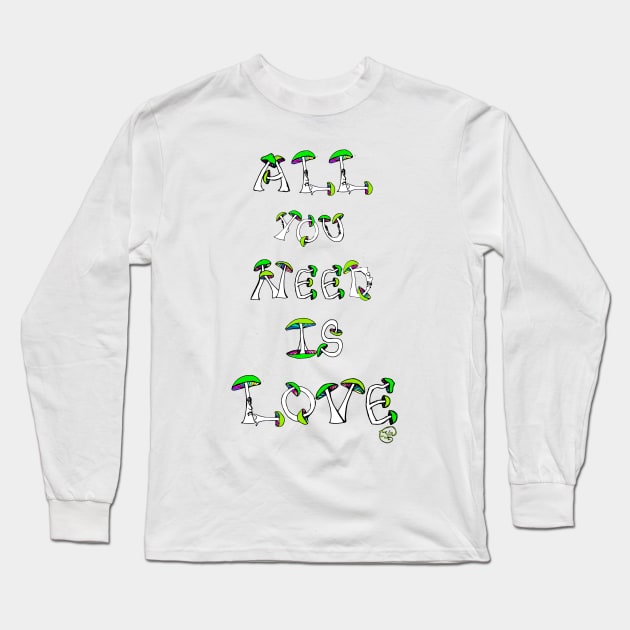 All You Need is Mushroom Love Long Sleeve T-Shirt by charleyllama